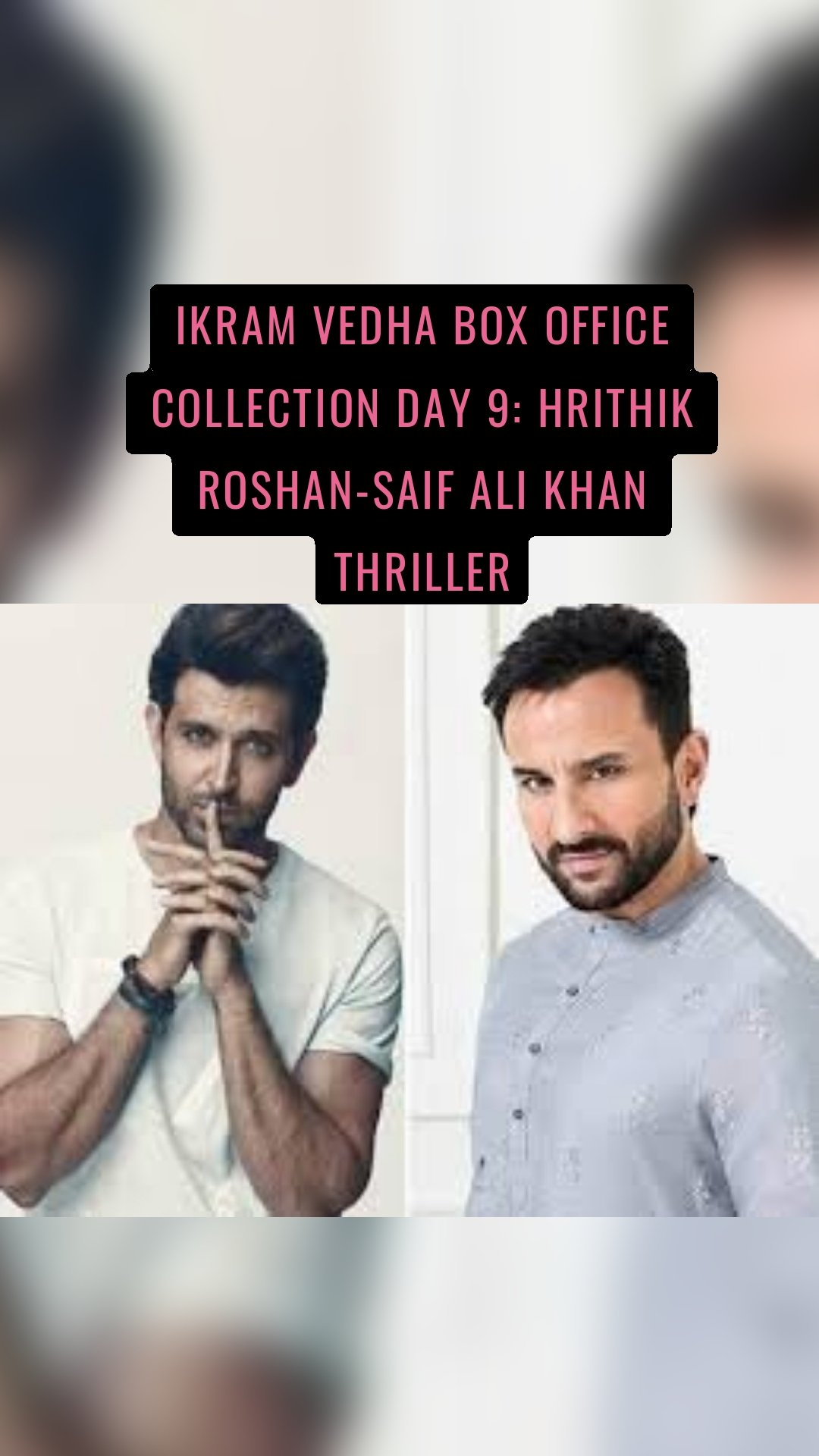 ikram Vedha box office collection Day 9: Hrithik Roshan-Saif Ali Khan thriller